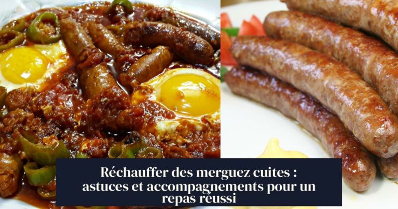 Réchauffer des merguez cuites : astuces et accompagnements pour un repas réussi