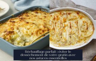 Réchauffage parfait : éviter le dessèchement de votre gratin avec nos astuces essentielles