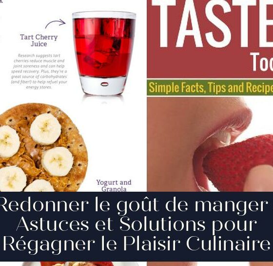 Redonner le goût de manger : Astuces et Solutions pour Régagner le Plaisir Culinaire