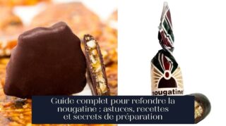 Guide complet pour refondre la nougatine : astuces, recettes et secrets de préparation
