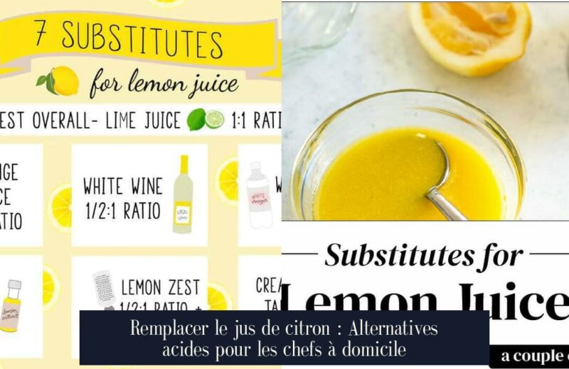 Remplacer le jus de citron : Alternatives acides pour les chefs à domicile