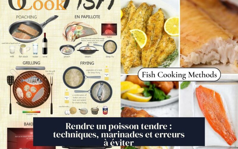 Rendre un poisson tendre : techniques, marinades et erreurs à éviter