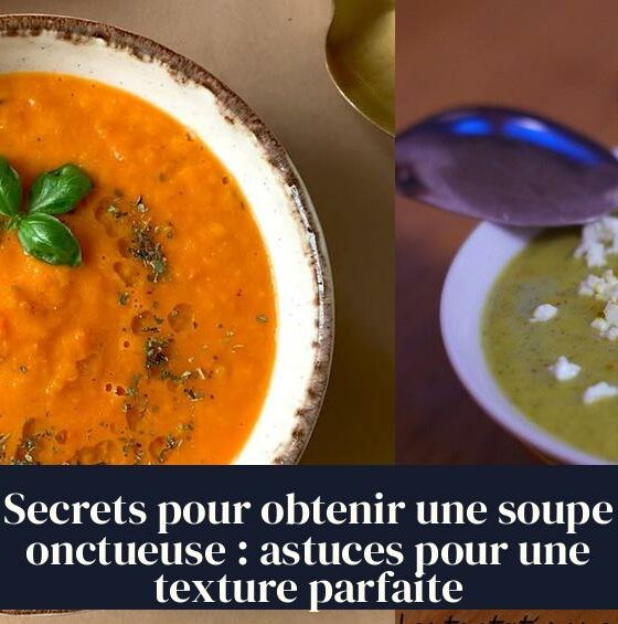 Secrets pour obtenir une soupe onctueuse : astuces pour une texture parfaite
