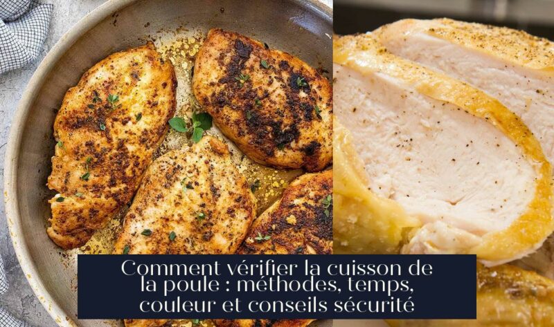 Comment vérifier la cuisson de la poule : méthodes, temps, couleur et conseils sécurité