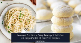 Comment Vérifier si Votre Fromage à la Crème est Toujours Bon et Éviter les Risques Sanitaires