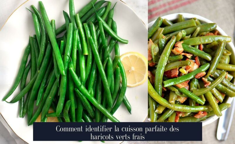 Comment identifier la cuisson parfaite des haricots verts frais