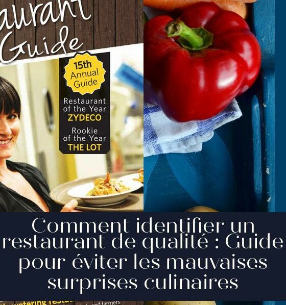Comment identifier un restaurant de qualité : Guide pour éviter les mauvaises surprises culinaires