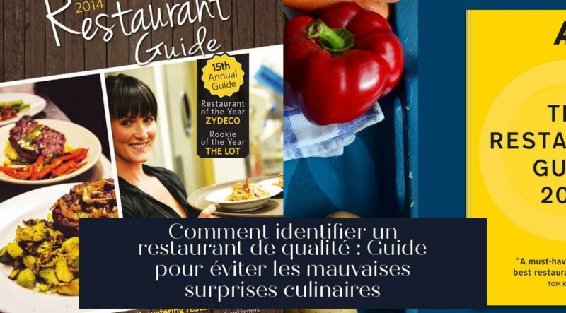 Comment identifier un restaurant de qualité : Guide pour éviter les mauvaises surprises culinaires