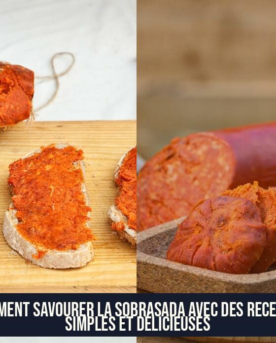 Comment savourer la sobrasada avec des recettes simples et délicieuses