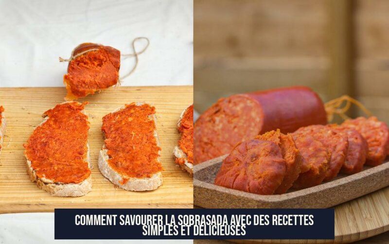 Comment savourer la sobrasada avec des recettes simples et délicieuses