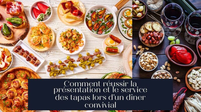 Comment réussir la présentation et le service des tapas lors d'un dîner convivial