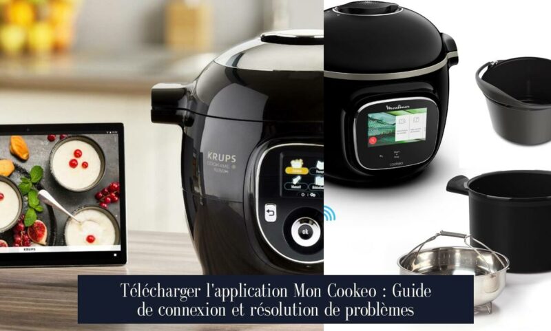 Télécharger l'application Mon Cookeo : Guide de connexion et résolution de problèmes