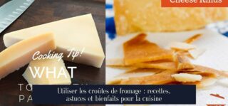 Utiliser les croûtes de fromage : recettes, astuces et bienfaits pour la cuisine