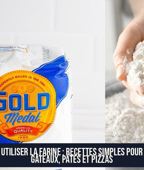 Utiliser la farine : Recettes simples pour gâteaux, pâtes et pizzas