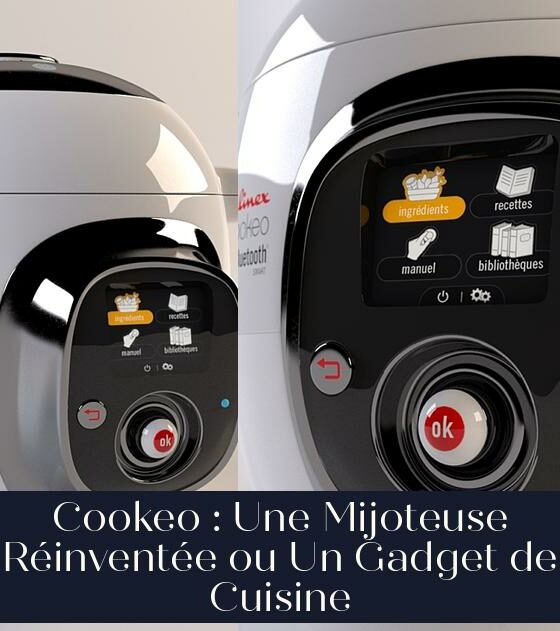 Cookeo : Une Mijoteuse Réinventée ou Un Gadget de Cuisine
