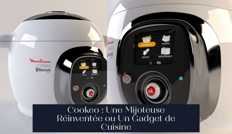 Cookeo : Une Mijoteuse Réinventée ou Un Gadget de Cuisine