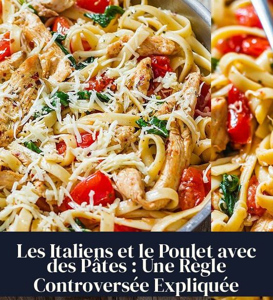 Les Italiens et le Poulet avec des Pâtes : Une Règle Controversée Expliquée