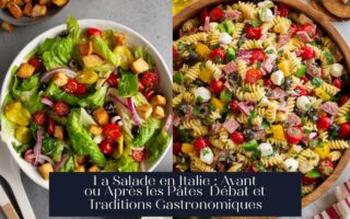 La Salade en Italie : Avant ou Après les Pâtes Débat et Traditions Gastronomiques