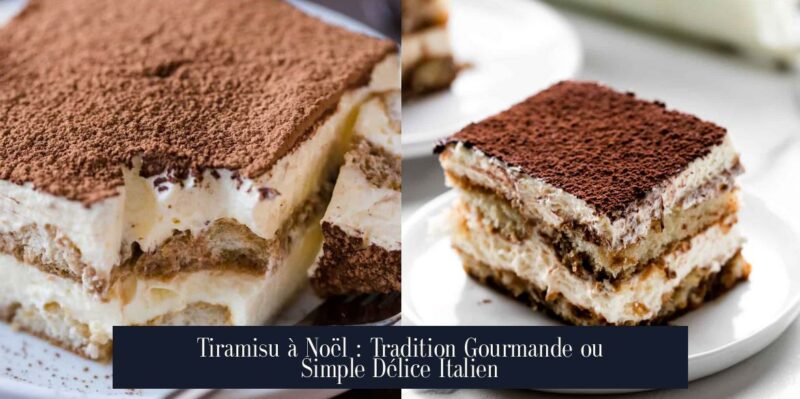 Tiramisu à Noël : Tradition Gourmande ou Simple Délice Italien