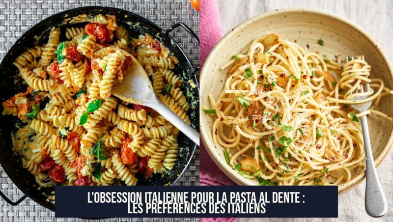 L'obsession italienne pour la pasta al dente : les préférences des Italiens