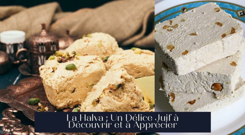 La Halva : Un Délice Juif à Découvrir et à Apprécier