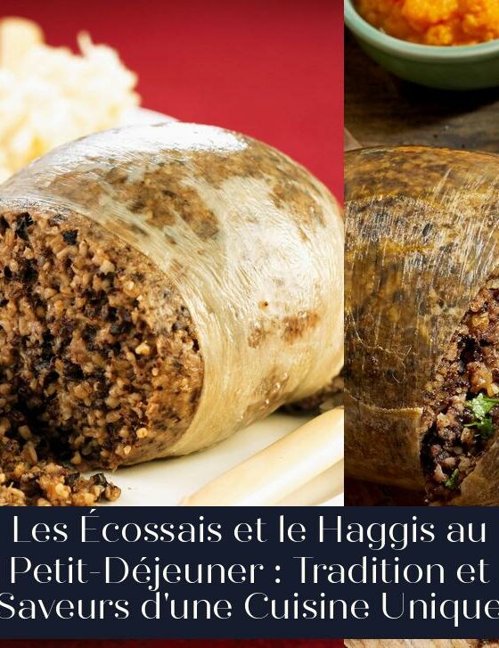 Les Écossais et le Haggis au Petit-Déjeuner : Tradition et Saveurs d'une Cuisine Unique
