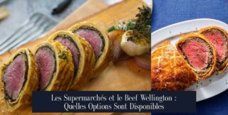 Les Supermarchés et le Beef Wellington : Quelles Options Sont Disponibles