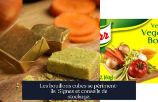 Les bouillons cubes se périment-ils Signes et conseils de stockage.