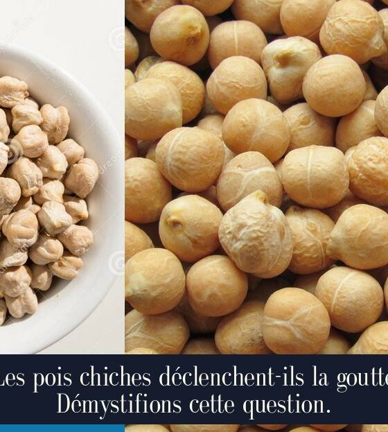 Les pois chiches déclenchent-ils la goutte Démystifions cette question.