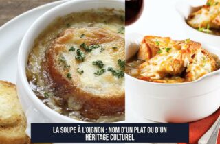 La Soupe à l'Oignon : Nom d'un Plat ou D'un Héritage Culturel
