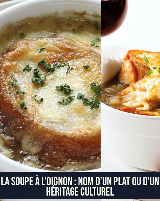 La Soupe à l'Oignon : Nom d'un Plat ou D'un Héritage Culturel