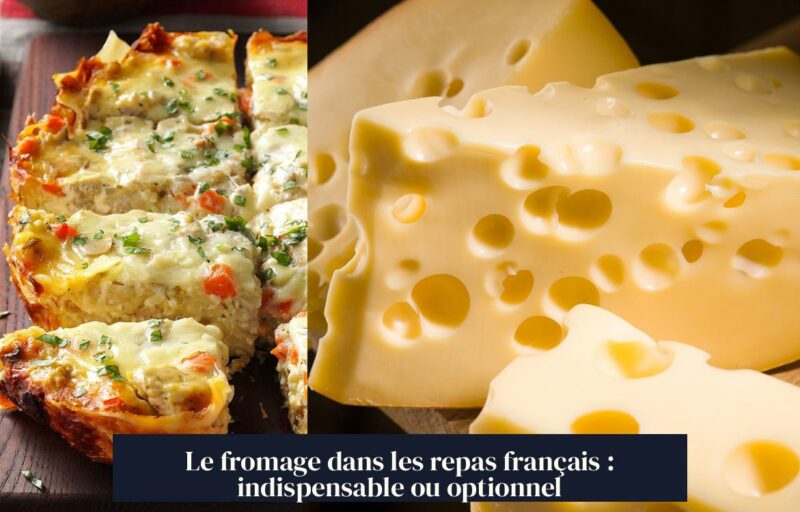 Le fromage dans les repas français : indispensable ou optionnel