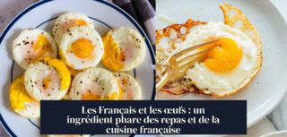 Les Français et les œufs : un ingrédient phare des repas et de la cuisine française