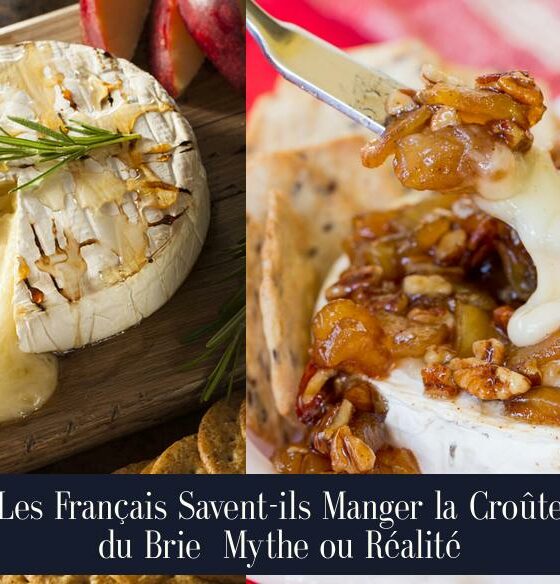 Les Français Savent-ils Manger la Croûte du Brie Mythe ou Réalité