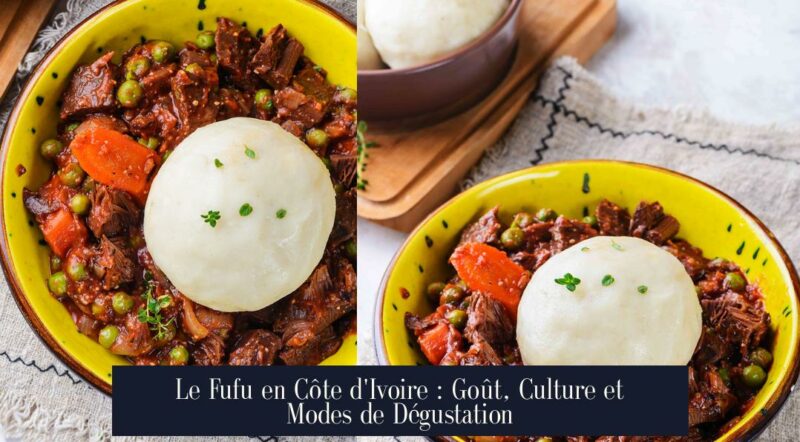 Le Fufu en Côte d'Ivoire : Goût, Culture et Modes de Dégustation