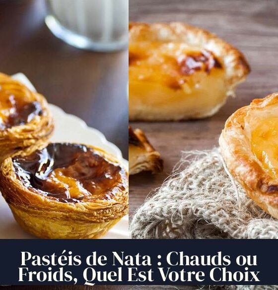 Pastéis de Nata : Chauds ou Froids, Quel Est Votre Choix