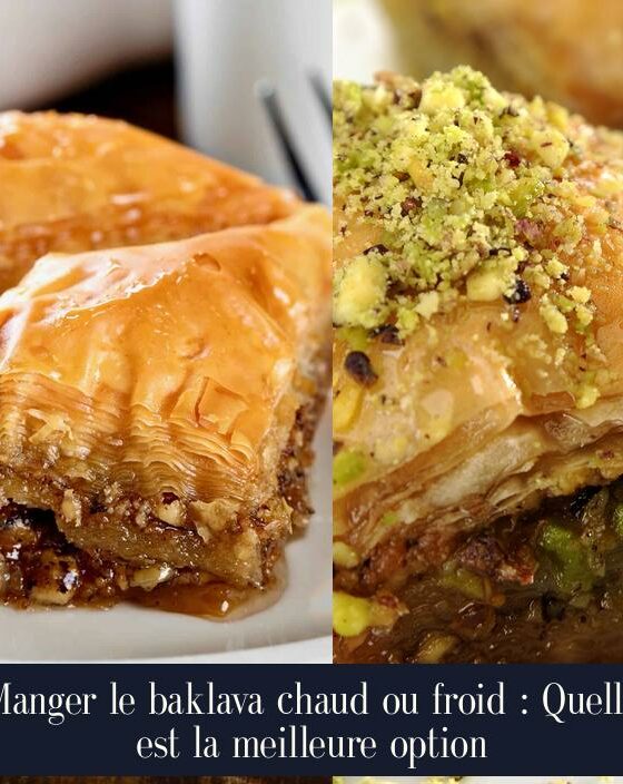 Manger le baklava chaud ou froid : Quelle est la meilleure option