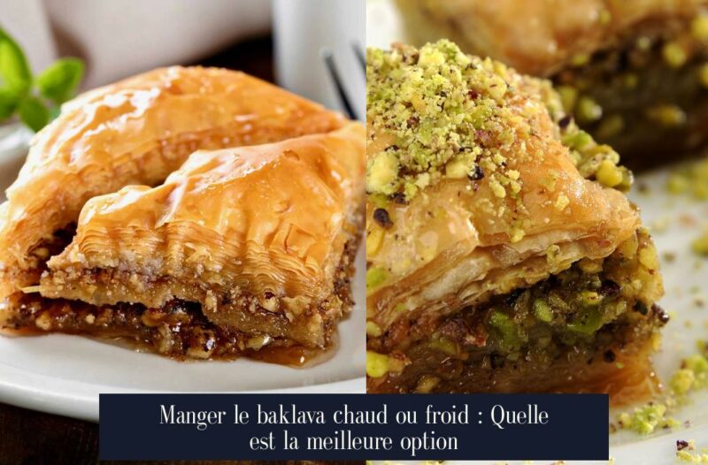 Manger le baklava chaud ou froid : Quelle est la meilleure option