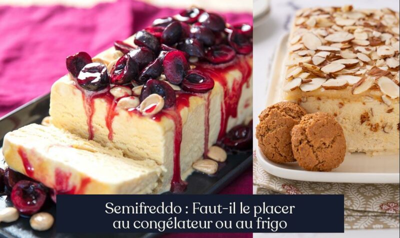 Semifreddo : Faut-il le placer au congélateur ou au frigo