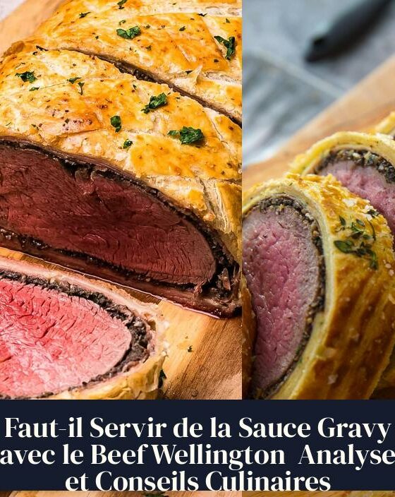 Faut-il Servir de la Sauce Gravy avec le Beef Wellington Analyse et Conseils Culinaires