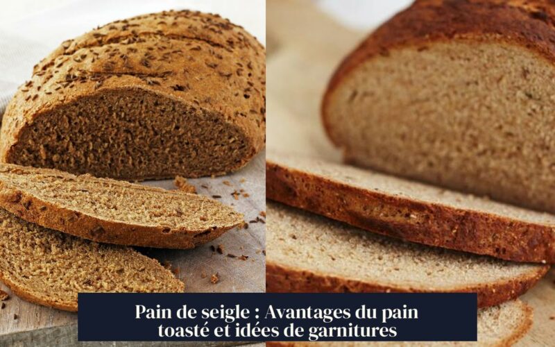 Pain de seigle : Avantages du pain toasté et idées de garnitures