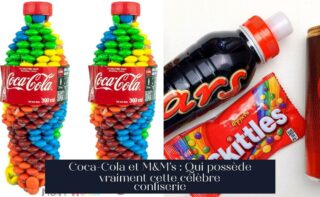 Coca-Cola et M&M's : Qui possède vraiment cette célèbre confiserie