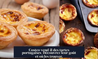 Costco vend-il des tartes portugaises Découvrez leur goût et où les trouver.