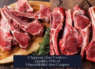 L'Agneau chez Costco : Qualité, Prix et Disponibilité des Coupes