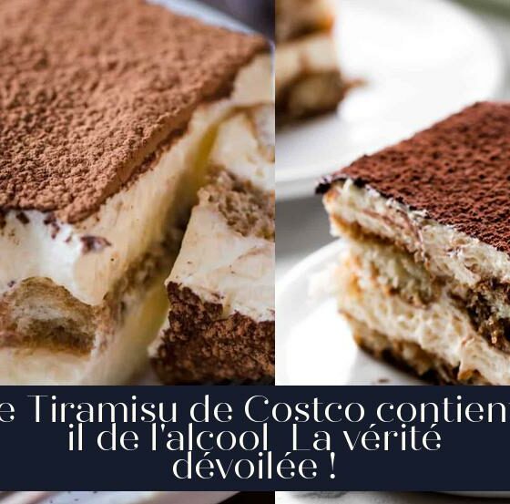 Le Tiramisu de Costco contient-il de l'alcool La vérité dévoilée !