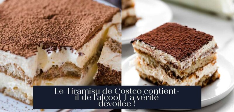 Le Tiramisu de Costco contient-il de l'alcool La vérité dévoilée !