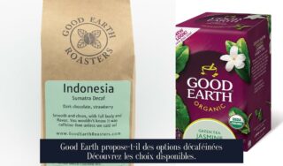 Good Earth propose-t-il des options décaféinées Découvrez les choix disponibles.