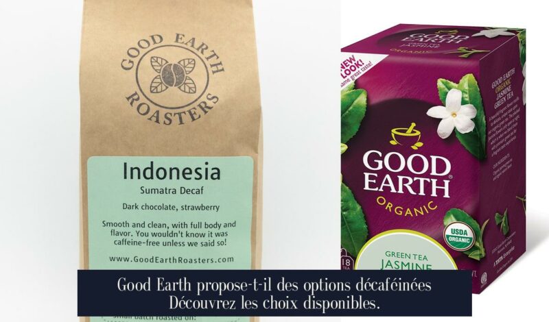 Good Earth propose-t-il des options décaféinées Découvrez les choix disponibles.