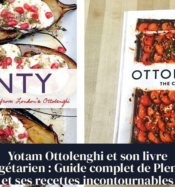 Yotam Ottolenghi et son livre végétarien : Guide complet de Plenty et ses recettes incontournables