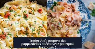 Trader Joe's propose des pappardelles : découvrez pourquoi les choisir !